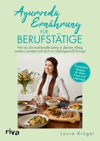 Ayurveda-Ernährung für Berufstätige von Laura Krüger