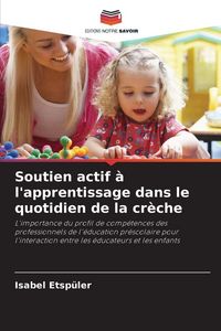 Produktbild: Soutien actif &agrave; l'apprentissage dans le quotidien de la cr&egrave;che