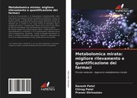Produktbild: Metabolomica mirata: migliore rilevamento e quantificazione dei farmaci