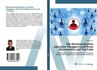 Produktbild: Die Kommunikation zwischen Vloggern und ihren Abonnenten auf YouTube