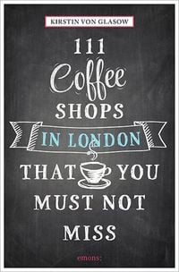 Produktbild: 111 Coffeeshops in London that you must not miss