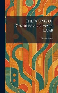 Produktbild: The Works of Charles and Mary Lamb