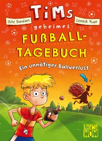 Produktbild: Tims geheimes Fu&szlig;ball-Tagebuch (Band 2) - Ein unn&ouml;tiger Ballverlust