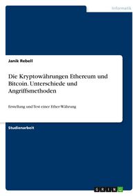 Produktbild: Die Kryptow&auml;hrungen Ethereum und Bitcoin. Unterschiede und Angriffsmethoden