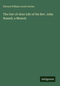Produktbild: The Out-of-door Life of the Rev. John Russell, a Memoir