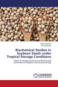 Produktbild: Biochemical Studies In Soybean Seeds under Tropical Storage Conditions