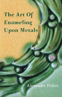 Produktbild: The Art Of Enameling Upon Metals