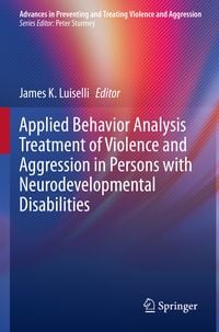 Produktbild: Applied Behavior Analysis Treatment of Violence and Aggression in Persons with Neurodevelopmental Disabilities