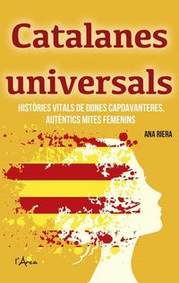Produktbild: Catalanes universals : hist&ograve;ries vitals de dones capdavanteres, aut&egrave;ntics mites femenins