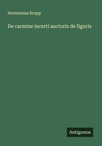 Produktbild: De carmine incerti auctoris de figuris