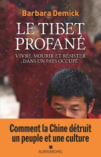 Produktbild: Le Tibet profan&eacute; : vivre, mourir et r&eacute;sister dans un pays occup&eacute;