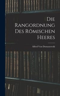 Produktbild: Die Rangordnung Des R&ouml;mischen Heeres