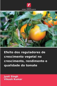 Produktbild: Efeito dos reguladores de crescimento vegetal no crescimento, rendimento e qualidade do tomate