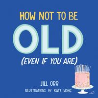 Produktbild: How Not to Be Old (Even If You Are)