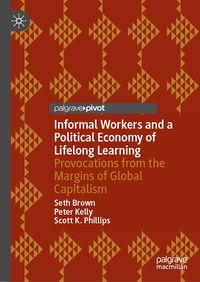 Produktbild: Informal Workers and a Political Economy of Lifelong Learning