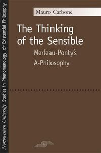 Produktbild: The Thinking of the Sensible: Merleau-Ponty's A-Philosophy