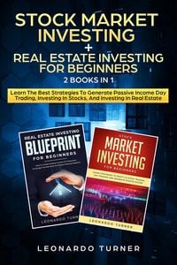 Produktbild: Stock Market Investing + Real Estate Investing For Beginners 2 Books in 1 Learn The Best Strategies To Generate Passive Income Day Trading, Investing