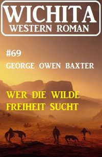 Produktbild: Wer die wilde Freiheit sucht: Wichita Western Roman 69