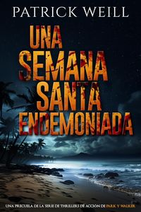 Produktbild: Una Semana Santa endemoniada (La serie de thrillers de acci&oacute;n de Park y Walker, #0)
