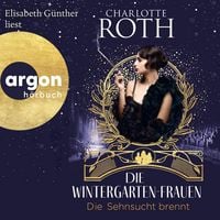 Produktbild: Die Wintergarten-Frauen. Die Sehnsucht brennt