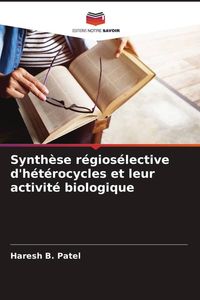 Produktbild: Synth&egrave;se r&eacute;gios&eacute;lective d'h&eacute;t&eacute;rocycles et leur activit&eacute; biologique