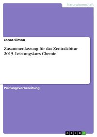 Produktbild: Zusammenfassung f&uuml;r das Zentralabitur 2015. Leistungskurs Chemie