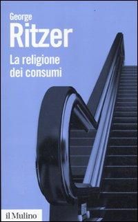 Produktbild: La religione dei consumi. Cattedrali, pellegrinaggi e riti dell'iperconsumismo