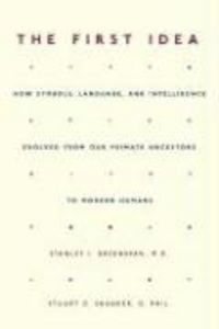 Produktbild: The First Idea: How Symbols, Language, and Intelligence Evolve from Our Early Primate Ancestors to Modern Humans