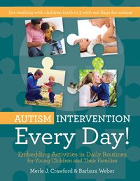 Bild vom Artikel Autism Intervention Every Day!: Embedding Activities in Daily Routines for Young Children and Their Families vom Autor Merle J. Crawford