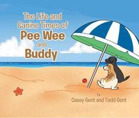 Produktbild: The Life and Canine Times of Pee Wee and Buddy
