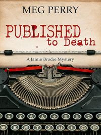 Produktbild: Published to Death: A Jamie Brodie Mystery (The Jamie Brodie Mysteries, #16)