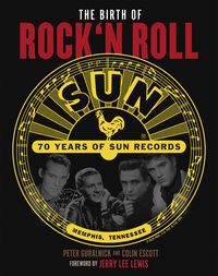 Produktbild: The Birth of Rock`n Roll: 70 Jahre Sun Records