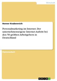 Produktbild: Personalmarketing im Internet. Der unternehmenseigene Internet-Auftritt bei den 50 gr&ouml;&szlig;ten Arbeitgebern in Deutschland