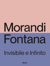 Produktbild: Morandi e Fontana. Invisibile e Infinito