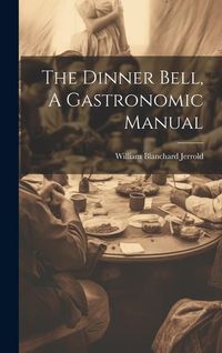 Produktbild: The Dinner Bell, A Gastronomic Manual