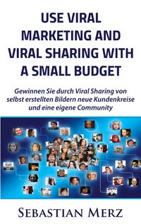 Produktbild: Use Viral Marketing and Viral Sharing with a Small Budget