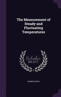 Produktbild: The Measurement of Steady and Fluctuating Temperatures