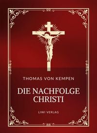 Produktbild: Thomas von Kempen: Die Nachfolge Christi. Vollständige Neuausgabe