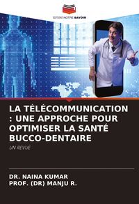 Produktbild: La T&eacute;l&eacute;communication : Une Approche Pour Optimiser La Sant&eacute; Bucco-Dentaire
