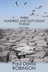 Produktbild: Third Hundred and Sixty-eight Poems (The Poetry of Paul David Robinson: An Autobiography in Poetry, #3)