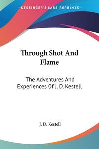 Produktbild: Kestell, J: Through Shot And Flame