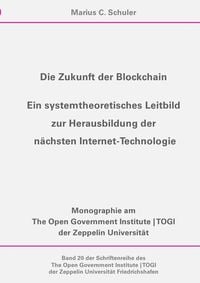 Produktbild: Die Zukunft der Blockchain - Ein systemtheoretisches Leitbild zur Herausbildung der n&auml;chsten Internet-Technologie