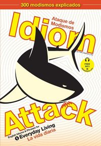 Produktbild: Idiom Attack, Vol. 1 - English Idioms & Phrases for Everyday Living (Spanish Edition)