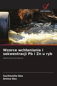 Produktbild: Wzorce wch&iquest;aniania i sekwestracji Pb i Zn u ryb