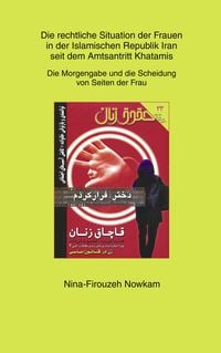 Produktbild: Die rechtliche Situation der Frauen in der Islamischen Republik Iran seit dem Amtsantritt Khatamis