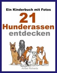 Produktbild: Ein Kinderbuch mit Fotos: 21 Hunderassen entdecken