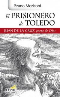Produktbild: El prisionero de Toledo : Juan de la Cruz, poeta de Dios