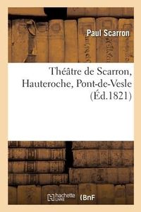 Produktbild: Th&eacute;&acirc;tre de Scarron, Hauteroche, Pont-De-Vesle