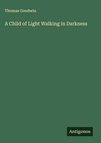 Produktbild: A Child of Light Walking in Darkness