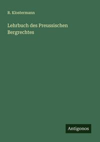 Produktbild: Lehrbuch des Preussischen Bergrechtes